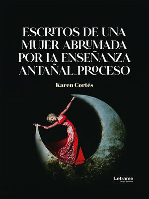 cover image of Escritos de una mujer abrumada por la enseñanza antañal_proceso
